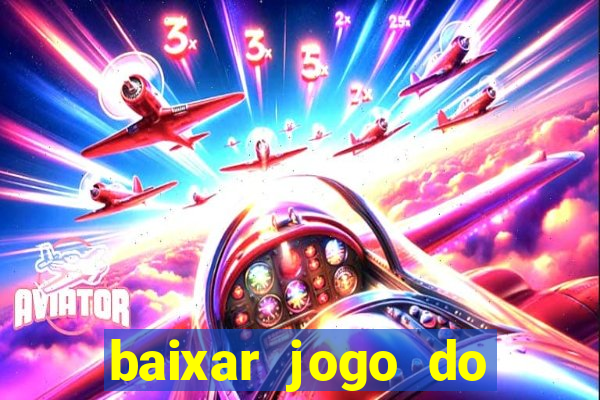 baixar jogo do tigrinho demo